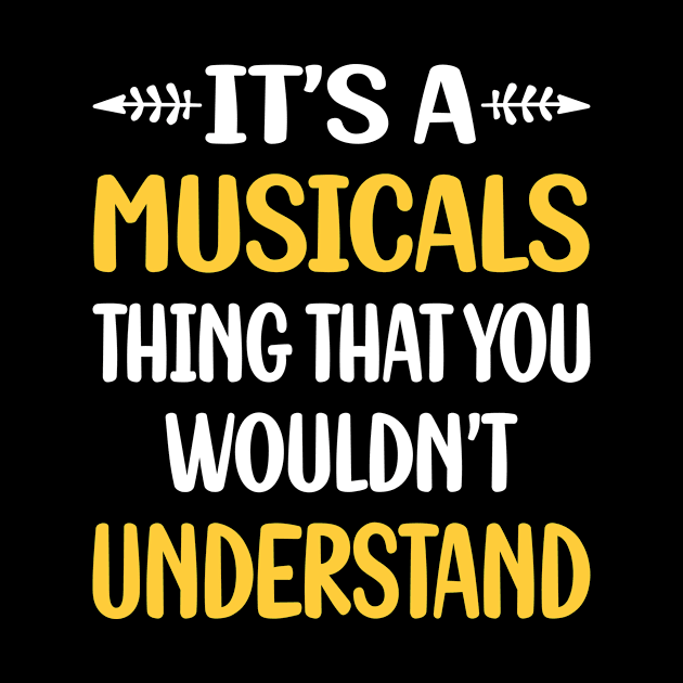 You Would Not Understand Musicals by symptomovertake