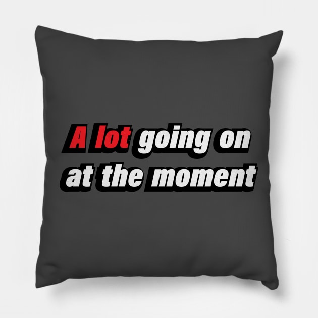 A lot going on at the moment - Music quote Pillow by CRE4T1V1TY