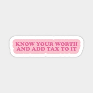 Know Your Worth Then Add Tax To It y2k Magnet