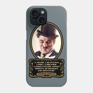 Charlie Chaplin Quotes: "A Tramp, A Gentleman, A Poet, A Dreamer, A Lonely Fellow, Always Hopeful Of Romance And Adventure" Phone Case