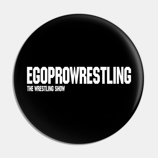 EGO Pro Wrestling - The Wrestling Show Pin by egoprowrestling