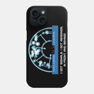 I got signals. I got readings, in front and behind! Phone Case