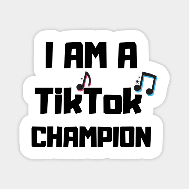 I am a TikTok champion Magnet by MikeNotis