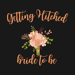 Getting hitched rowdy bachelorette party for bride day bridal shower gift for her wedding bride party T-Shirt