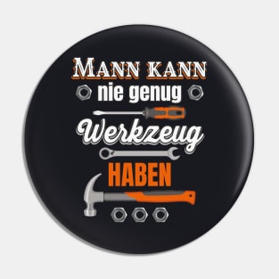 Mann kann nie genug Werkzeug haben Pin