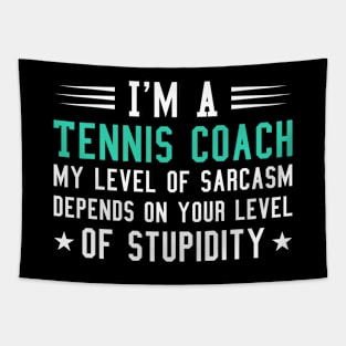 I'm A Tennis Coach, Funny Tennis Saying Sarcastic Gift For Tennis Coach Tapestry