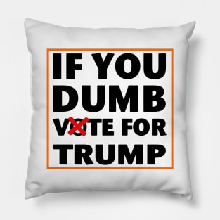 If you dumb vote for Trump election 2024 Pillow