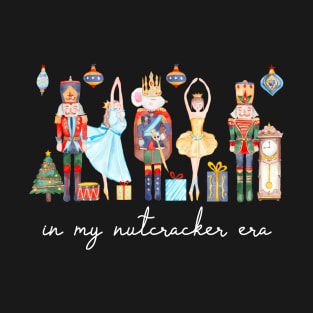 In My Nutcracker Era Christmas Nutcracker Ballet Festive T-Shirt