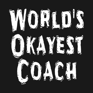 World's Okayest Coach T-Shirt