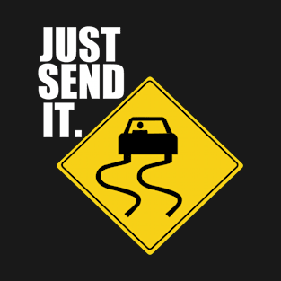 Just Send It Drifting Tuner Mechanic Car Lover Enthusiast Gift Idea T-Shirt