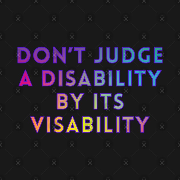 Don’t Judge A Disability By Its Visability by Kary Pearson