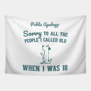Sorry To All The People I Called Old Retro Funny Dog Lovers Vintage 90s Tapestry