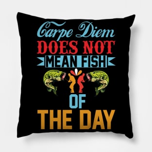 carpe diem does not mean fish of the day Pillow