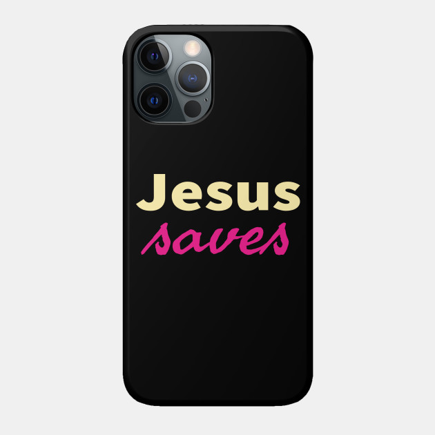 Jesus Saves Cool Inspirational Christian - Jesus Saves - Phone Case