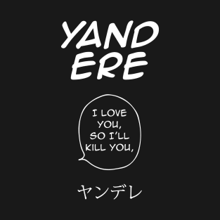 yandere i love you T-Shirt