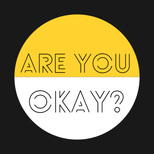 Are you okay? T-Shirt