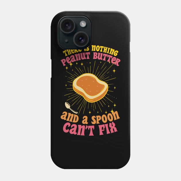 There Is Nothing Peanut Butter And A Spoon Can’t Fix Phone Case by Point Shop