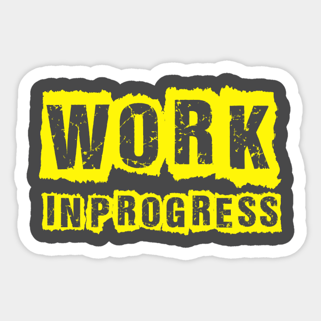 Work In Progress Quotes Sticker Teepublic
