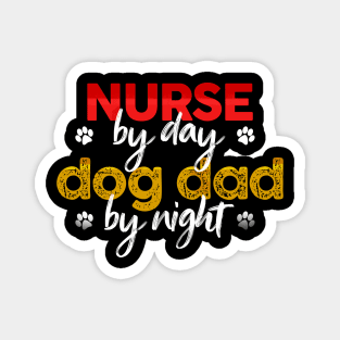 Nurse By Day Dog Dad By Night Magnet