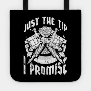 Just The Tip I Promise Tattoo Artist Pun Inked Tote