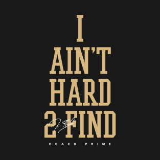 Deion Sanders I Ain't Hard 2 Find T-Shirt