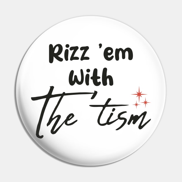 Rizz-Em-With-The-Tism Pin by GKalArt