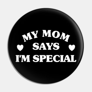 Mom Says I'm Special Pin