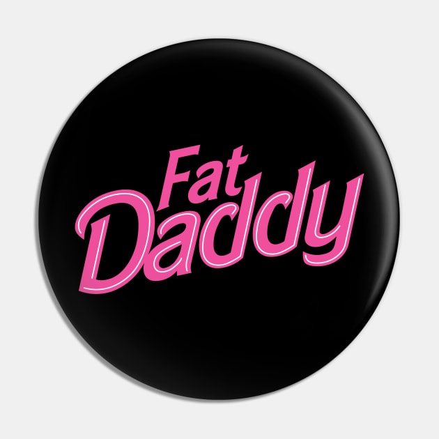 Fat Daddy Pin by Beardicorn