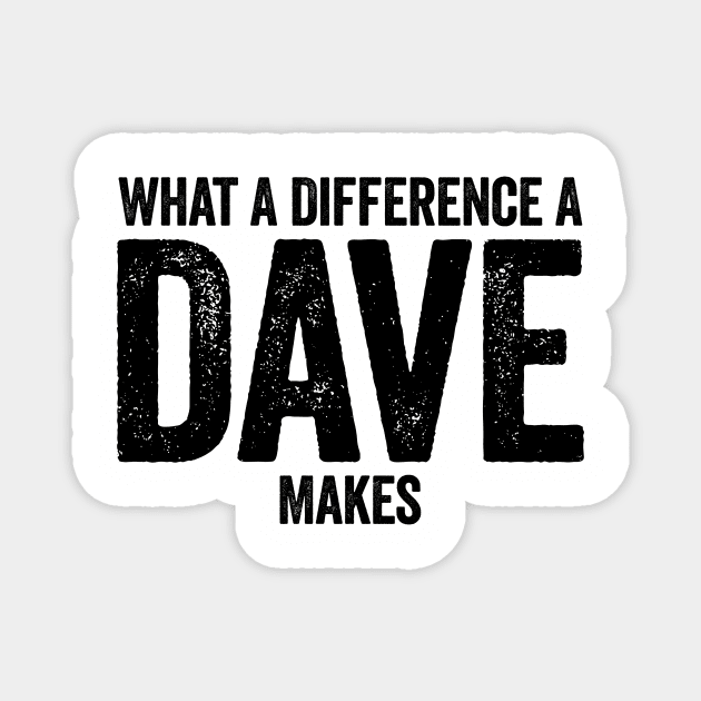 What A Difference A Dave Makes Black Magnet by GuuuExperience