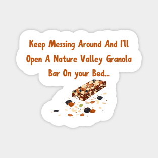 Granola Bar Warning Shirt - Playful Tee for Nature Valley Granola Bar Fans - Unique Gift Idea for Annoyed Women Magnet