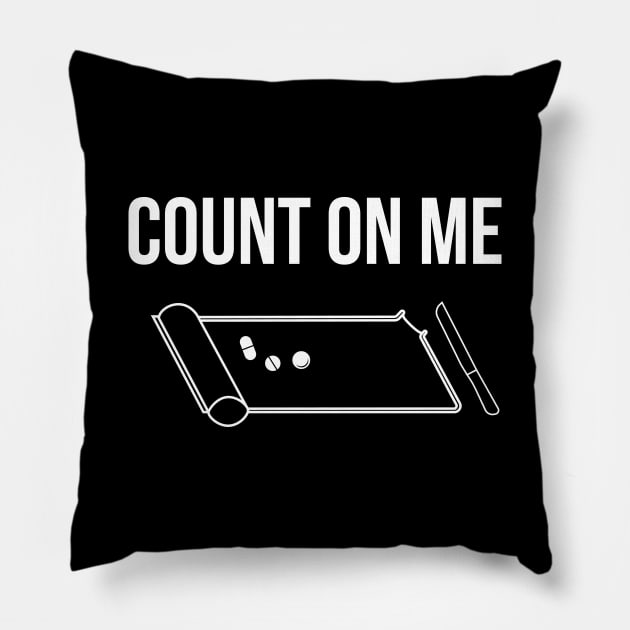 Count On me Pillow by TheStandupPharmacist