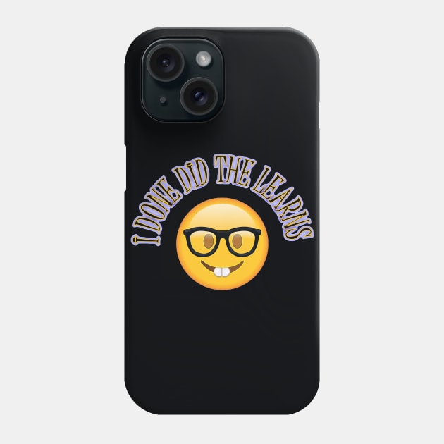 I Done Did The Learns Phone Case by PPoint3