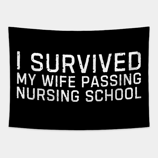 I survived my wife passing nursing school Funny nurse gift Tapestry by blueyellow