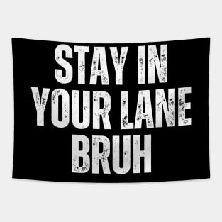 Stay In Your Lane Bruh Tapestry