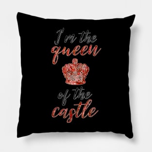 I'm the Queen of the Castle Pillow