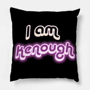 I am Kenough Pillow