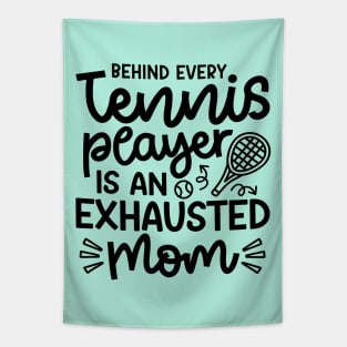 Behind Every Tennis Player Is An Exhausted Mom Cute Funny Tapestry