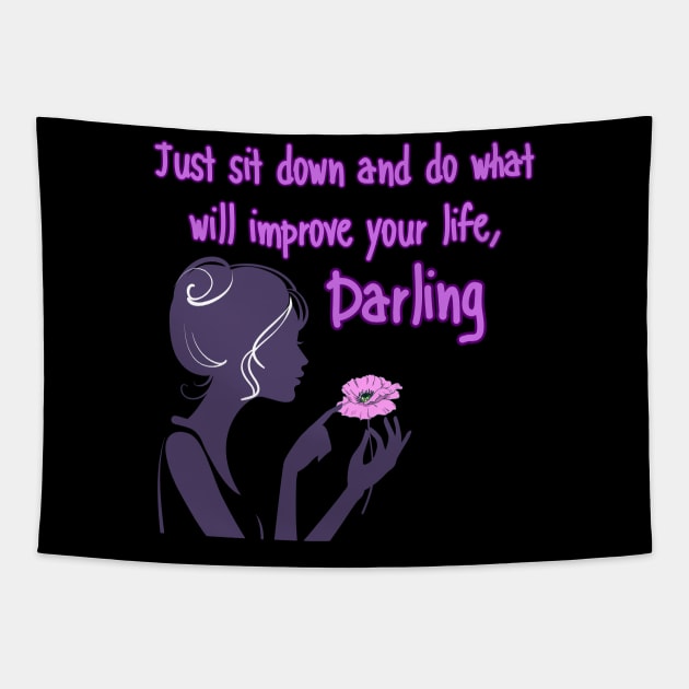 Just sit down and do what will improve your life, Darling Tapestry by BukovskyART