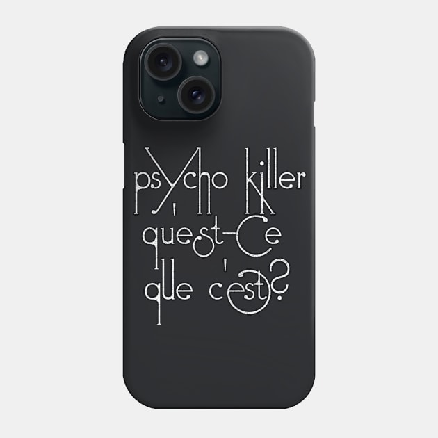 Psycho killer, qu'est-ce que c'est? Phone Case by DankFutura