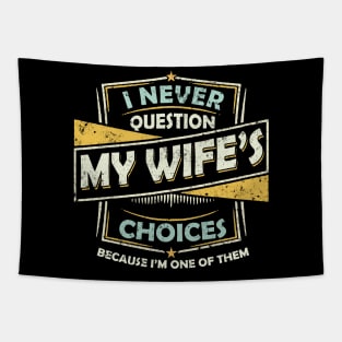 I Never Question My Wife Choices Tapestry