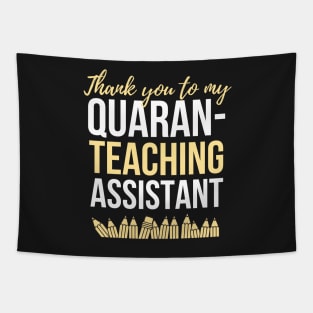 Thank you to my Quaran- Teaching Assistant Tapestry