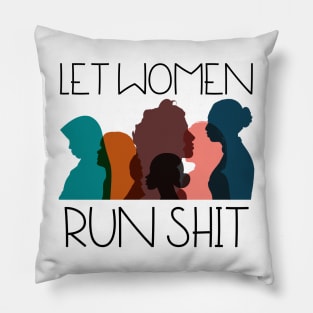 Let Women Run Shit Pillow