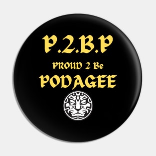 P.2.B.P: PROUD 2 BE PODAGEE Pin