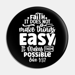 Luke 1:37 Faith Makes Things Possible Not Easy Bible Verse Pin