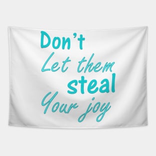 Don't Let Them Steal Your Joy Tapestry