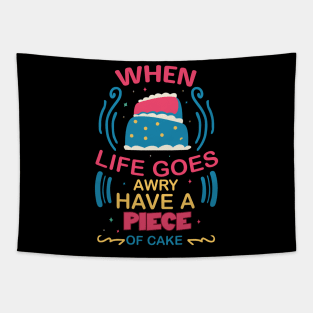 when life goes awry have a piece of cake fun colorful baking design Tapestry