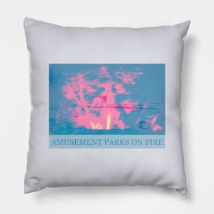 AMUSEMENT PARKS ON FIRE Pillow