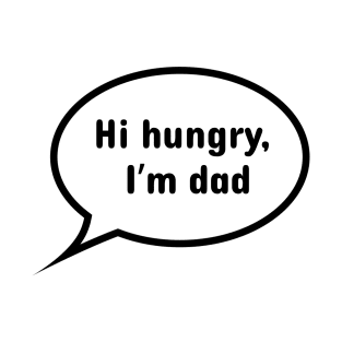 Hi hungry, I'm dad. Dad jokes shirt, sticker T-Shirt