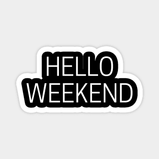 Hello Weekend Magnet