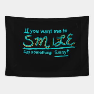 If you want me to smile... Tapestry